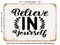 DECORATIVE METAL SIGN - Believe In Yourself - Vintage Rusty Look